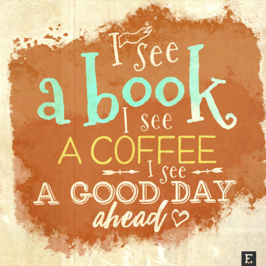 New-book-quotes-I-see-a-book-I-see-a-coffee-I-see-a-good-day-ahead-540x540